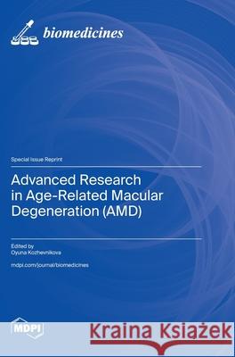 Advanced Research in Age-Related Macular Degeneration (AMD) Oyuna Kozhevnikova 9783725811779 Mdpi AG - książka