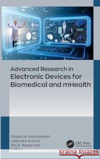 Advanced Research in Electronic Devices for Biomedical and Mhealth Rajesh Kumar Kesharwani Upendra Kumar Raj K. Keservani 9781774915165 Apple Academic Press - książka