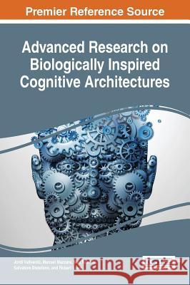 Advanced Research on Biologically Inspired Cognitive Architectures Jordi Vallverdu Manuel Mazzara Max Talanov 9781522519478 Information Science Reference - książka