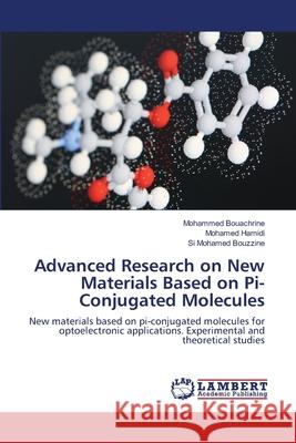 Advanced Research on New Materials Based on Pi-Conjugated Molecules Bouachrine, Mohammed 9783659361203 LAP Lambert Academic Publishing - książka