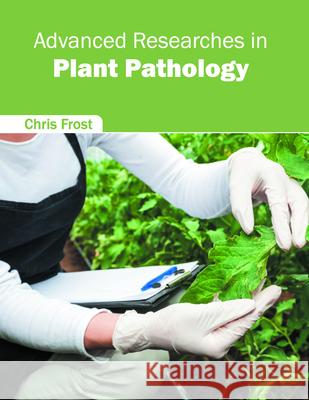 Advanced Researches in Plant Pathology Chris Frost 9781682861097 Syrawood Publishing House - książka