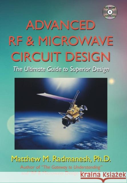 Advanced RF & Microwave Circuit Design: The Ultimate Guide to Superior Design Ph.D. Matthew M. Radmanesh 9781425972448 AuthorHouse - książka