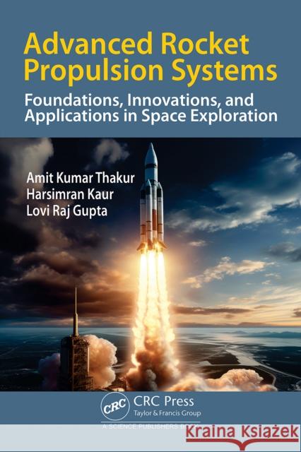 Advanced Rocket Propulsion Systems: Foundations, Innovations, and Applications in Space Exploration Lovi (Lovely Professional University, India) Gupta 9781041066095 Taylor & Francis Ltd - książka