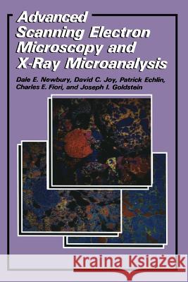 Advanced Scanning Electron Microscopy and X-Ray Microanalysis Patrick Echlin C. E. Fiori Joseph Goldstein 9781475790290 Springer - książka