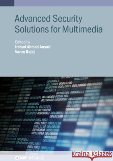 Advanced Security Solutions for Multimedia Irshad Ahmad Ansari Varun Bajaj 9780750337335 IOP Publishing Ltd - książka