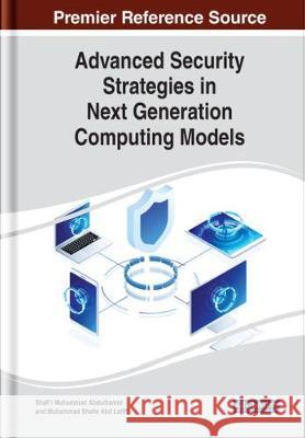 Advanced Security Strategies in Next Generation Computing Models ABDULHAMID   LATIFF 9781799850809 IGI Global - książka