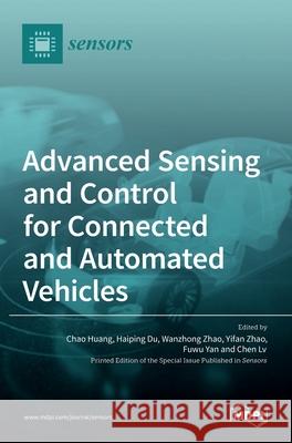 Advanced Sensing and Control for Connected and Automated Vehicles Chao Huang Haiping Du Wanzhong Zhao 9783036534879 Mdpi AG - książka