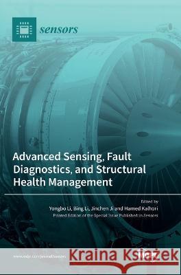 Advanced Sensing, Fault Diagnostics, and Structural Health Management Yongbo Li Bing Li Jinchen Ji 9783036561813 Mdpi AG - książka