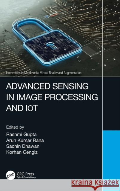 Advanced Sensing in Image Processing and Iot Rashmi Gupta Arun Kuma Sachin Dhawan 9781032117379 CRC Press - książka