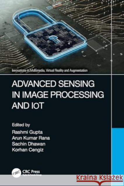 Advanced Sensing in Image Processing and Iot Rashmi Gupta Arun Kuma Sachin Dhawan 9781032117515 CRC Press - książka