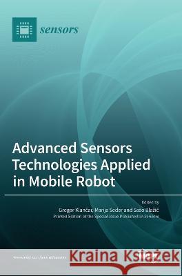Advanced Sensors Technologies Applied in Mobile Robot Gregor Klančar Marija Seder Saso Blazič 9783036572383 Mdpi AG - książka