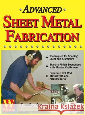 Advanced Sheet Metal Fabrication Timothy Remus 9781941064092 Wolfgang Publications - książka