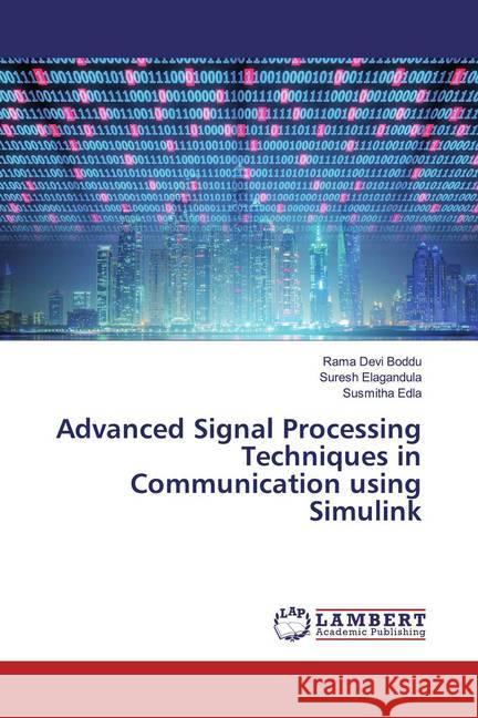 Advanced Signal Processing Techniques in Communication using Simulink Boddu, Rama Devi; Elagandula, Suresh; Edla, Susmitha 9786200222251 LAP Lambert Academic Publishing - książka