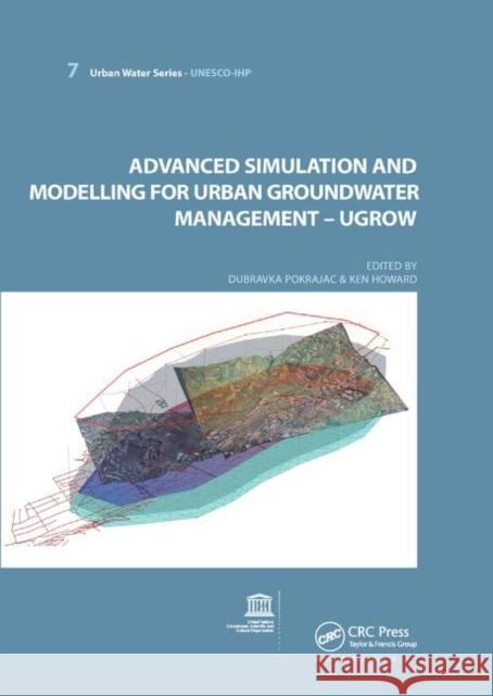 Advanced Simulation and Modeling for Urban Groundwater Management - Ugrow: Unesco-Ihp Dubravka Pokrajac Ken W. F. Howard 9780367383350 CRC Press - książka