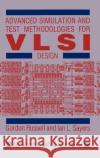Advanced Simulation and Test Methodologies for VLSI Design Gordon Russell Ian L. Sayers I. L. Sayers 9780747600015 Van Nostrand Reinhold Company