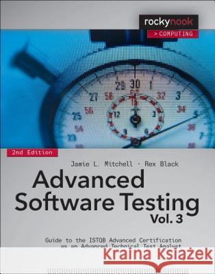Advanced Software Testing, Volume 3: Guide to the ISTQB Advanced Certification as an Advanced Technical Test Analyst Mitchell, Jamie L. 9781937538644 John Wiley & Sons - książka