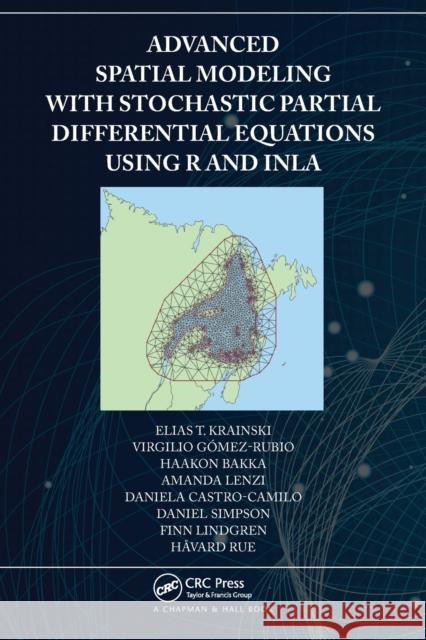 Advanced Spatial Modeling with Stochastic Partial Differential Equations Using R and Inla Elias Krainski Virgilio G 9780367570644 CRC Press - książka