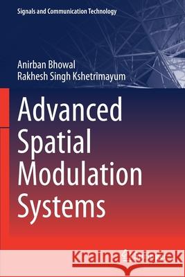 Advanced Spatial Modulation Systems Anirban Bhowal, Rakhesh Singh Kshetrimayum 9789811599620 Springer Singapore - książka