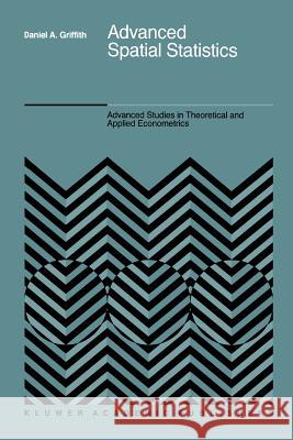 Advanced Spatial Statistics: Special Topics in the Exploration of Quantitative Spatial Data Series Griffith, Daniel A. 9789401077392 Springer - książka