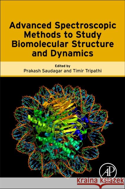 Advanced Spectroscopic Methods to Study Biomolecular Structure and Dynamics Prakash Saudagar Timir Tripathi 9780323991278 Academic Press - książka