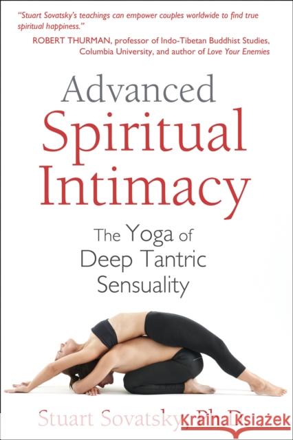 Advanced Spiritual Intimacy: The Yoga of Deep Tantric Sensuality Sovatsky, Stuart 9781620552643 Destiny Books - książka