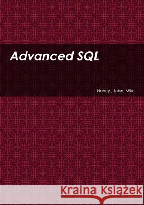 Advanced SQL John Mike Nancy 9780244699994 Lulu.com - książka
