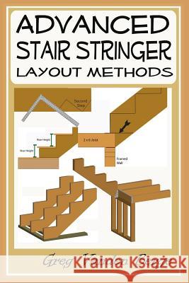 Advanced Stair Stringer Layout Methods Greg Vande 9781478383574 Createspace - książka