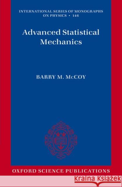 Advanced Statistical Mechanics Barry M. McCoy 9780198744269 Oxford University Press, USA - książka