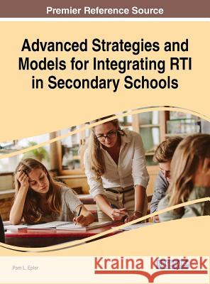 Advanced Strategies and Models for Integrating RTI in Secondary Schools Epler, Pam L. 9781522583226 Information Science Reference - książka