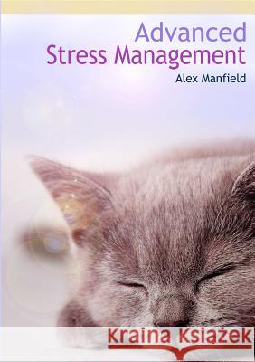 Advanced Stress Management Alex Manfield 9781326396398 Lulu.com - książka