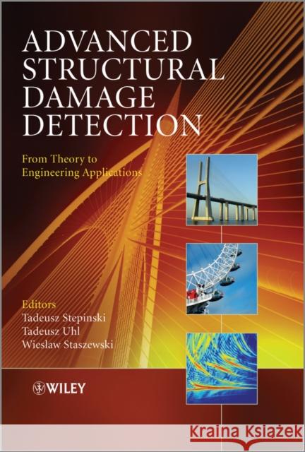 Advanced Structural Damage Detection: From Theory to Engineering Applications Stepinski, Tadeusz 9781118422984 John Wiley & Sons - książka