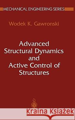 Advanced Structural Dynamics and Active Control of Structures Wodek Gawronski 9780387406497 Springer - książka