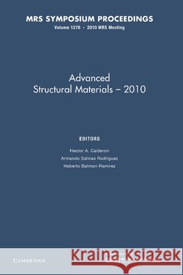 Advanced Structural Materials -- 2010: Volume 1276 Calderon, Hector A. 9781107406766 Cambridge University Press - książka
