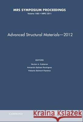 Advanced Structural Materials - 2012: Volume 1485 Hector A. Calderon Armando Salinas-Rodriguez Heberto Balmori-Ramirez 9781605114620 Cambridge University Press - książka