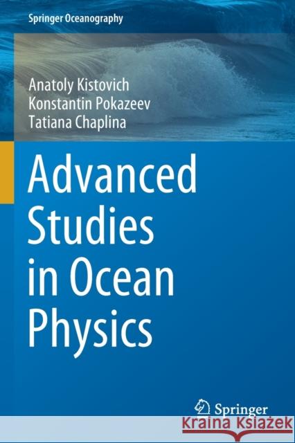 Advanced Studies in Ocean Physics Kistovich, Anatoly, Konstantin Pokazeev, Tatiana Chaplina 9783030722715 Springer International Publishing - książka