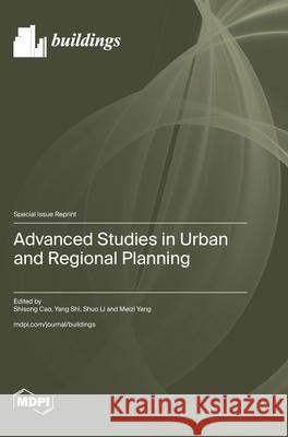 Advanced Studies in Urban and Regional Planning Shisong Cao Yang Shi Shuo Li 9783725854837 Mdpi AG - książka