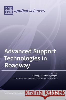 Advanced Support Technologies in Roadway Guoming Liu Xiangming Hu 9783036557755 Mdpi AG - książka