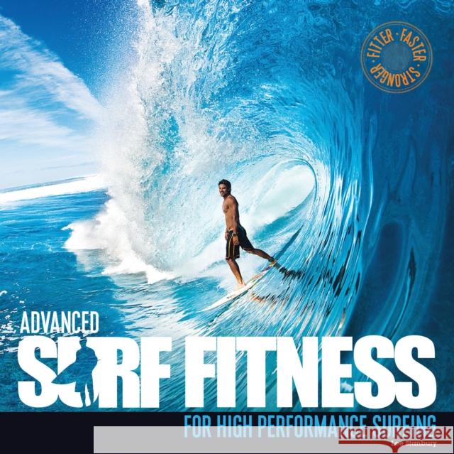 Advanced Surf Fitness: For High Performance Surfing Lee Stanbury 9780956789396 Orca Publications Ltd - książka