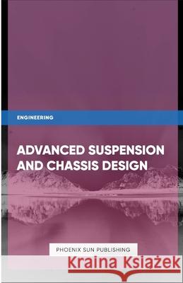 Advanced Suspension and Chassis Design Ps Publishing 9781446656501 Lulu.com - książka