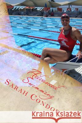 Advanced Swimming: Contest Preparation for Masters, Including Dry Exercise and Nutrition Sarah Patricia Condor 9781500281144 Createspace - książka