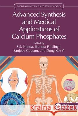 Advanced Synthesis and Medical Applications of Calcium Phosphates S. S. Nanda Jitendra Pal Singh Sanjeev Gautam 9781032419657 CRC Press - książka