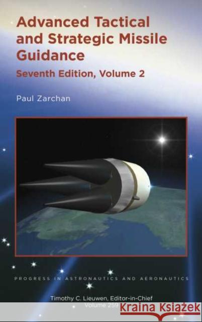 Advanced Tactical and Strategic Missile Guidance: Volume 2 Paul Zarchan   9781624105388 American Institute of Aeronautics & Astronaut - książka