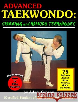 Advanced Taekwondo: Sparring and Hapkido Techniques Adam Gibson 9798739542564 Independently Published - książka