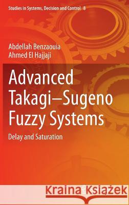 Advanced Takagi‒sugeno Fuzzy Systems: Delay and Saturation Benzaouia, Abdellah 9783319056388 Springer - książka