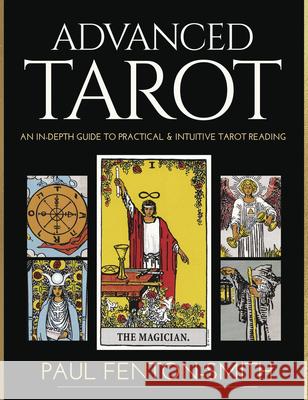 Advanced Tarot: An In-Depth Guide to Practical & Intuitive Tarot Reading [With Book(s)] Fenton-Smith, Paul 9780738768274 Llewellyn Publications - książka