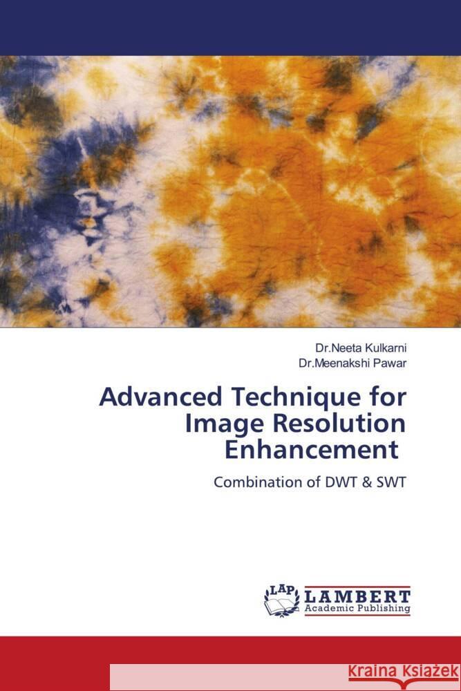 Advanced Technique for Image Resolution Enhancement Dr Neeta Kulkarni Dr Meenakshi Pawar 9786207476794 LAP Lambert Academic Publishing - książka