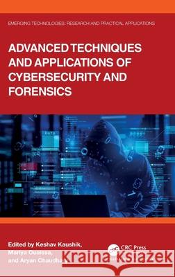 Advanced Techniques and Applications of Cybersecurity and Forensics Keshav Kaushik Mariya Ouaissa Aryan Chaudhary 9781032479576 CRC Press - książka