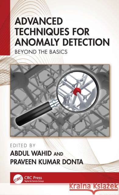 Advanced Techniques for Anomaly Detection: Beyond the Basics Abdul Wahid Praveen Kuma 9781032729305 CRC Press - książka