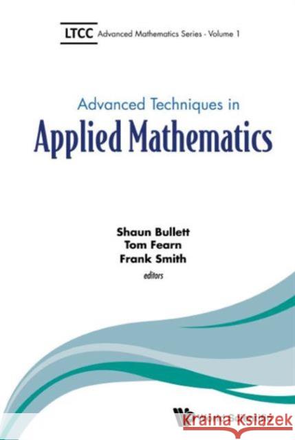 Advanced Techniques in Applied Mathematics Shaun Bullett Tom Fearn Frank Smith 9781786340214 World Scientific (UK) - książka