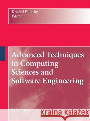 Advanced Techniques in Computing Sciences and Software Engineering Khaled Elleithy 9789400791527 Springer - książka